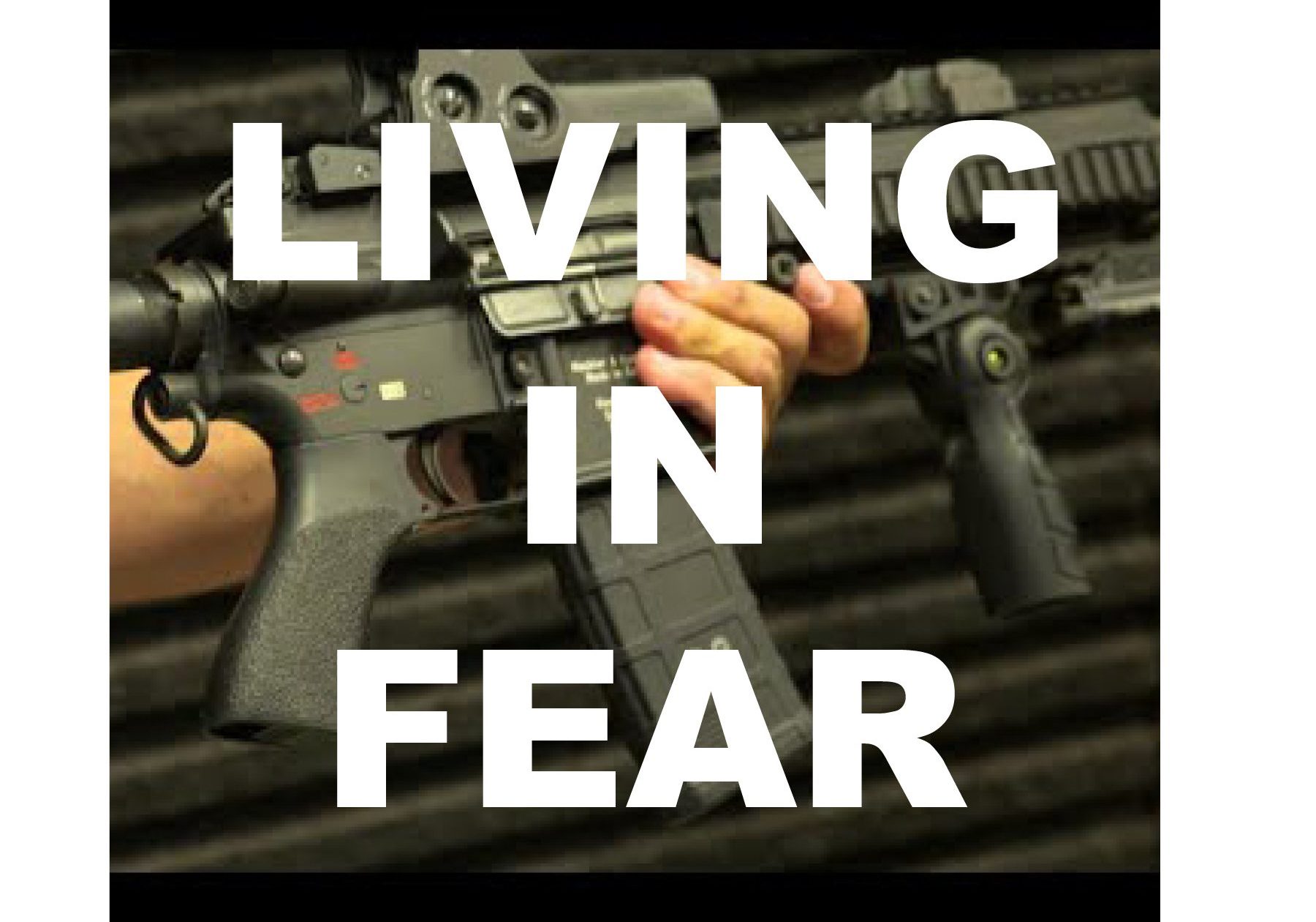 LIVING IN FEAR